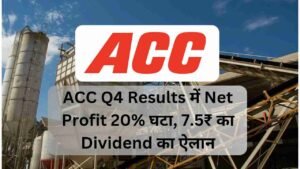 ACC Q4 Results में Net Profit 20% घटा,…